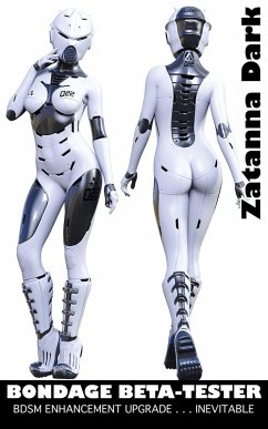 Bondage Beta-Tester - BDSM Enhancement Upgrade . . . Inevitable (BONDAGE BETA-TESTS, #1) (eBook, ePUB) - Dark, Zatanna