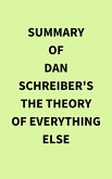 Summary of Dan Schreiber's The Theory of Everything Else (eBook, ePUB) Summary of Dan Schreiber's The Theory of Everything Else (eBook, ePUB)