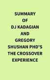 Summary of DJ Kadagian and Gregory Shushan PhD's The Crossover Experience (eBook, ePUB)