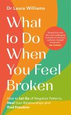 What to Do When You Feel Broken (eBook, ePUB) What to Do When You Feel Broken (eBook, ePUB)