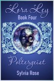 Lora Ley - Book Four - Poltergeist (Lora Ley Fantasy Fiction, #4) (eBook, ePUB) Lora Ley - Book Four - Poltergeist (Lora Ley Fantasy Fiction, #4) (eBook, ePUB)