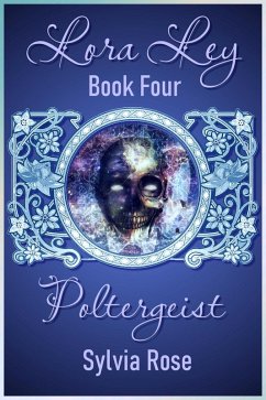 Lora Ley - Book Four - Poltergeist (Lora Ley Fantasy Fiction, #4) (eBook, ePUB) - Rose, Sylvia