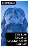 The Life of Jesus of Nazareth: A Study (eBook, ePUB)