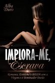 Implora-me, Escrava (eBook, ePUB) Implora-me, Escrava (eBook, ePUB)