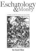 Eschatology and Money: A brief look at what is to come (eBook, ePUB)
