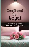 Conflicted but Loyal (eBook, ePUB) Conflicted but Loyal (eBook, ePUB)