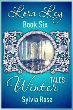 Lora Ley - Book Six - Winter Tales (Lora Ley Fantasy Fiction, #6) (eBook, ePUB) - Rose, Sylvia
