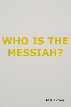 Who Is the Messiah? (eBook, ePUB) - Howes, M. R.