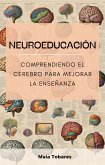 Neuroeducación: Comprendiendo el Cerebro para Mejorar la Enseñanza (eBook, ePUB)