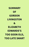 Summary of Gordon Livingston and Elizabeth Edwards's Too Soon Old, Too Late Smart (eBook, ePUB)