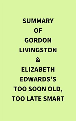 Cover Summary of Gordon Livingston and Elizabeth Edwards's Too Soon Old, Too Late Smart (eBook, ePUB)