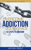 Overcome Addiction by God's Grace: 12 Steps to Freedom (eBook, ePUB)