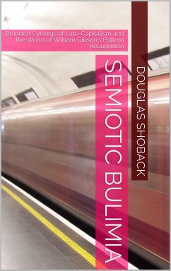 Cover Semiotic Bulimia: Branded Cyborgs of Late-Capitalism and the World of William Gibson's 
