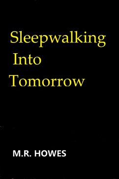 Sleepwalking into Tomorrow (eBook, ePUB) - Howes, M. R.