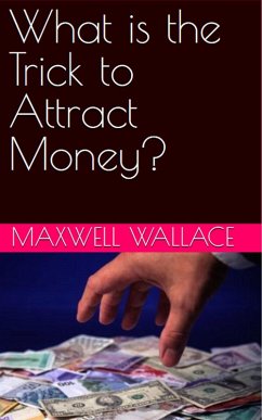 Cover What Is the Trick to Attract Money? (eBook, ePUB)