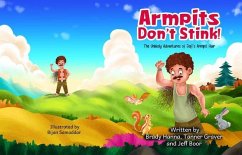 Armpits Don't Stink! (eBook, ePUB) - Hanna, Brady; Graver, Tanner; Boor, Jeff