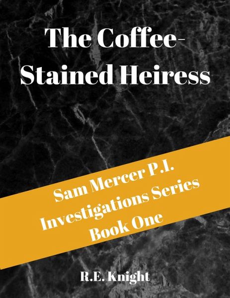 The Coffee Stained Heiress (Sam Mercer P.I. Investigations, #1) (eBook, ePUB)