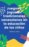 Juegos y Juguetes Tradicionales Venezolanos en la Educación de los Niños (eBook, ePUB)