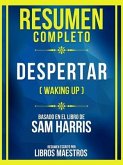 Resumen Completo - Despertar (Waking Up) - Basado En El Libro De Sam Harris (eBook, ePUB)