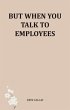 But When You Talk To Employees (eBook,... - Bild 1