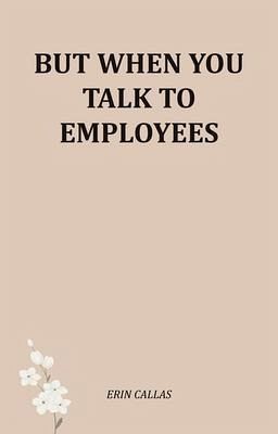 But When You Talk To Employees (eBook, ePUB) But When You Talk To Employees (eBook, ePUB)