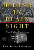 Hiding In Plain Sight: The False Doctrines of Seventh-day Adventism Vol. I (eBook, ePUB)
