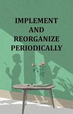 Implement And Reorganize Periodically (eBook, ePUB) Implement And Reorganize Periodically (eBook, ePUB)