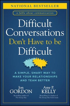 Difficult Conversations Don't Have to Be Difficult (eBook, ePUB) - Gordon, Jon; Kelly, Amy P.