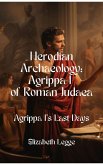 Agrippa I's Last Days (Herodian Era Archaeology: Agrippa I, #6) (eBook, ePUB)