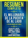 Resumen Completo - El Millonario De La Puerta De Al Lado (The Millionaire Next Door) - Basado En El Libro De Thomas J. Stanley Y William D. Danko (eBook, ePUB)