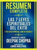 Resumen Completo - Las 7 Leyes Espirituales Del Exito (The Seven Spiritual Laws Of Success) - Basado En El Libro De Deepak Chopra (eBook, ePUB)
