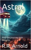 Astral and the Journey Into Dreams (eBook, ePUB) Astral and the Journey Into Dreams (eBook, ePUB)