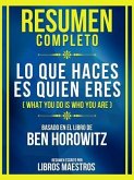 Resumen Completo - Lo Que Haces Es Quien Eres (What You Do Is Who You Are) - Basado En El Libro De Ben Horowitz (eBook, ePUB)