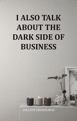 I Also Talk About The Dark Side Of Business (eBook, ePUB) I Also Talk About The Dark Side Of Business (eBook, ePUB)