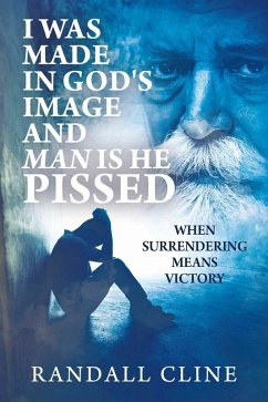 Cover I Was Made in God's Image and Man is He Pissed (eBook, ePUB)