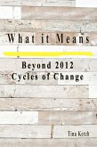 What it Means Beyond 2012 Cycles of Change (eBook, ePUB) What it Means Beyond 2012 Cycles of Change (eBook, ePUB)