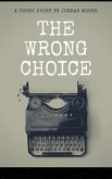 The Wrong Choice (eBook, ePUB) The Wrong Choice (eBook, ePUB)