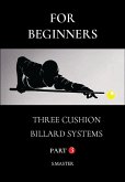For Beginners - Three Cushion Billiard Systems - Part 3 (eBook, ePUB)