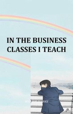 Cover In The Business Classes I Teach (eBook, ePUB)