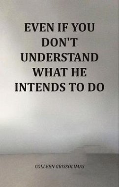 Cover Even If You Don't Understand What He Intends To Do (eBook, ePUB)