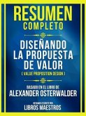 Resumen Completo - Diseñando La Propuesta De Valor (Value Proposition Design) - Basado En El Libro De Alexander Osterwalder (eBook, ePUB)
