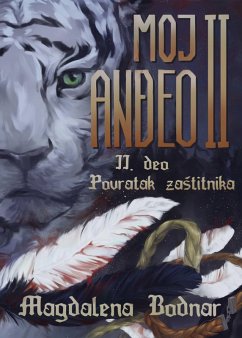 Moj Andeo II - 2.deo Povratak zaStitnika (My Angel II - 2. part The return of the Guardians) (eBook, ePUB) - Bodnar, Magdalena