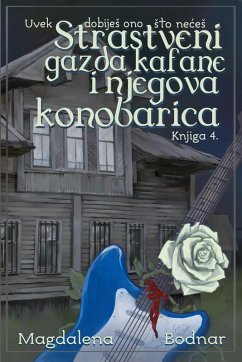 Cover Uvek dobijeS ono Sto neceS - knjiga IV. - Strastveni gazda kafane i njegova konobarica (You will always get what you don't want - book IV. - Passionate boss and his Waitress) (eBook, ePUB)