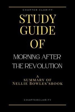Cover Study Guide of Morning After the Revolution by Nellie Bowles (ChapterClarity) (eBook, ePUB)