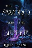 The Sword & the slipper (Enchanted Ever Afters) (eBook, ePUB) The Sword & the slipper (Enchanted Ever Afters) (eBook, ePUB)