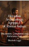 Discussion, Conclusion and Reference List (Herodian Era Archaeology: Agrippa I, #7) (eBook, ePUB)