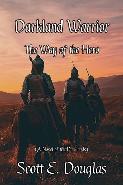 Darkland Warrior - Way of the Hero (Darkland Wayfarer, #1) (eBook, ePUB) - Douglas, Scott E.