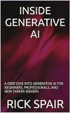 Inside Generative AI: A Deep Dive Into Generative AI For Beginners, Professionals, and New Career Seekers (eBook, ePUB)