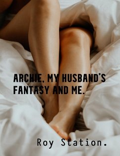 Archie, My Husband's Fantasy and Me (eBook, ePUB) - Station, Roy