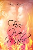 Fire We Make (eBook, ePUB) Fire We Make (eBook, ePUB)